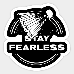 Stay Fearless Badminton Sticker